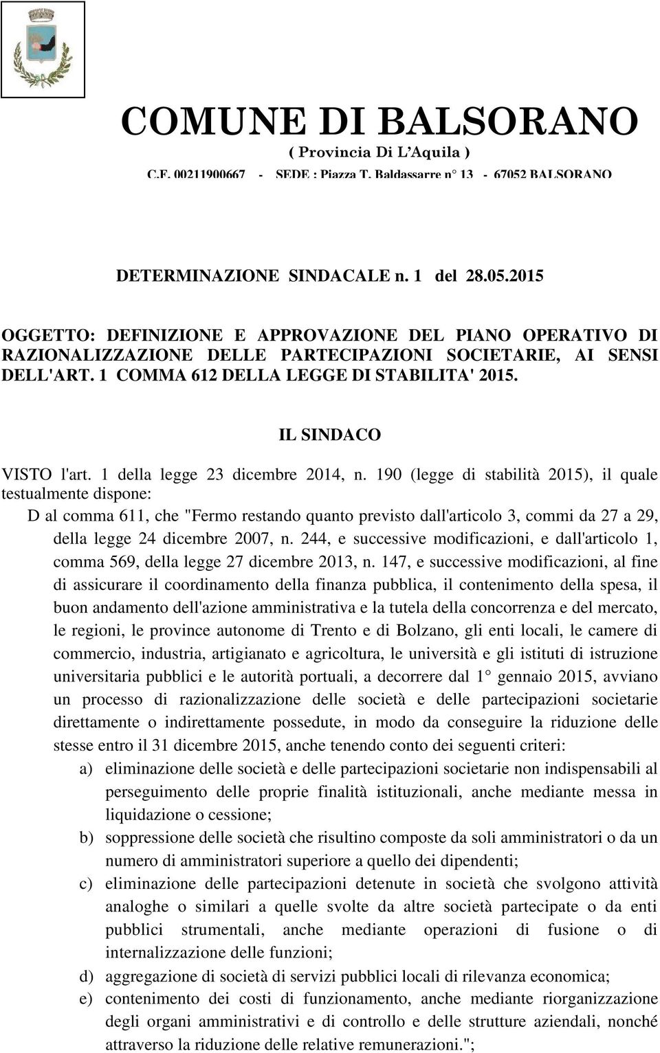 1 COMMA 612 DELLA LEGGE DI STABILITA' 2015. IL SINDACO VISTO l'art. 1 della legge 23 dicembre 2014, n.