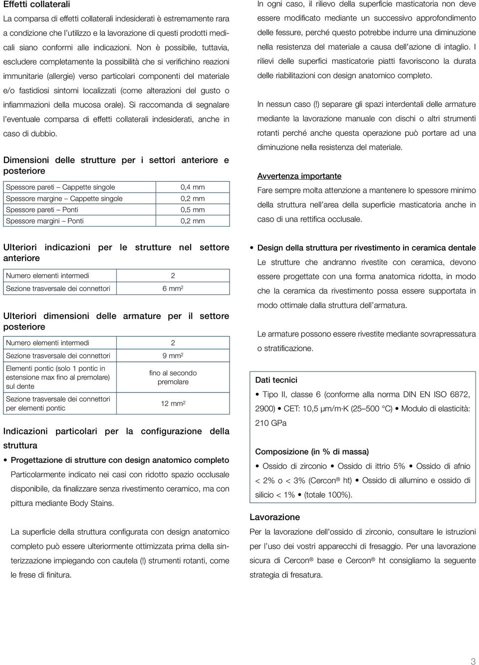 (come alterazioni del gusto o infiammazioni della mucosa orale). Si raccomanda di segnalare l eventuale comparsa di effetti collaterali indesiderati, anche in caso di dubbio.