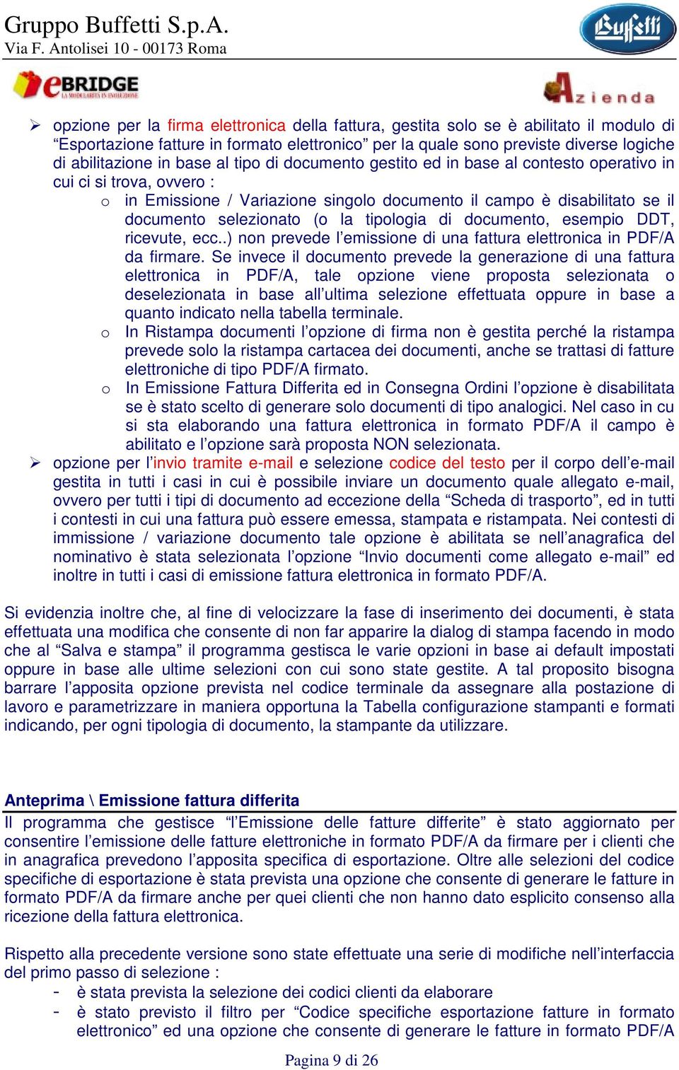 tipologia di documento, esempio DDT, ricevute, ecc..) non prevede l emissione di una fattura elettronica in PDF/A da firmare.