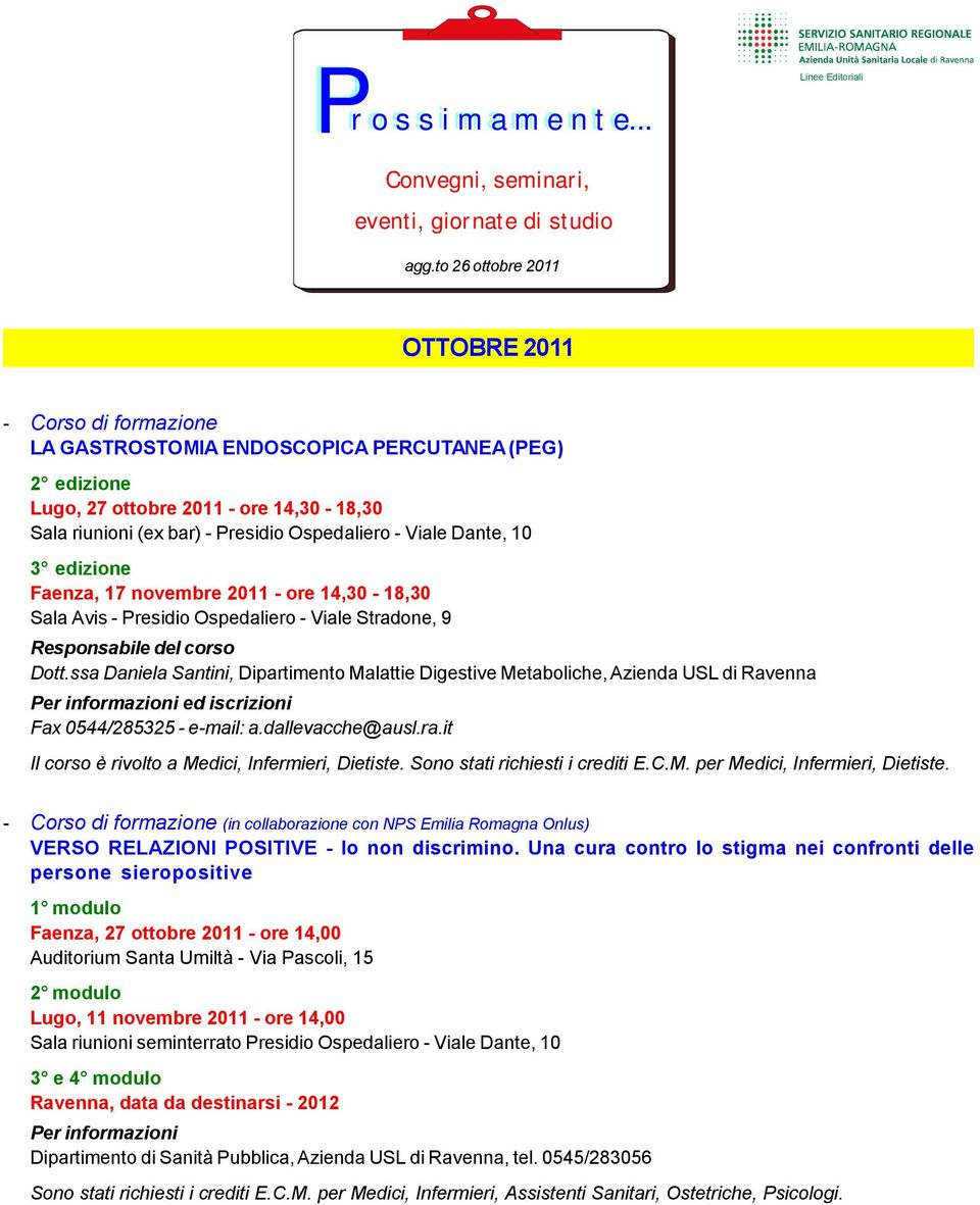 17 novembre 2011 - ore 14,30-18,30 Sala Avis - Presidio Ospedaliero - Viale Stradone, 9 Responsabile del corso Dott.