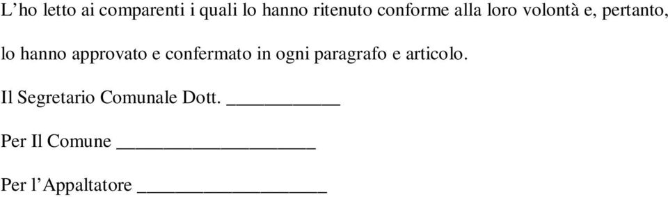 approvato e confermato in ogni paragrafo e articolo.