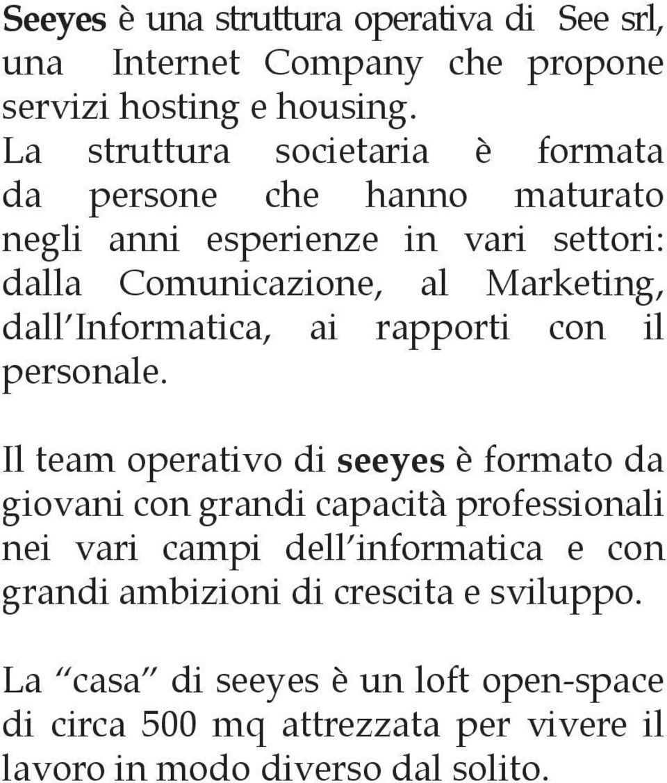 dall Informatica, ai rapporti con il personale.