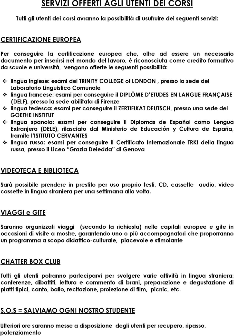 TRINITY COLLEGE of LONDON, presso la sede del Laboratorio Linguistico Comunale lingua francese: esami per conseguire il DIPLÔME D ETUDES EN LANGUE FRANÇAISE (DELF), presso la sede abilitata di