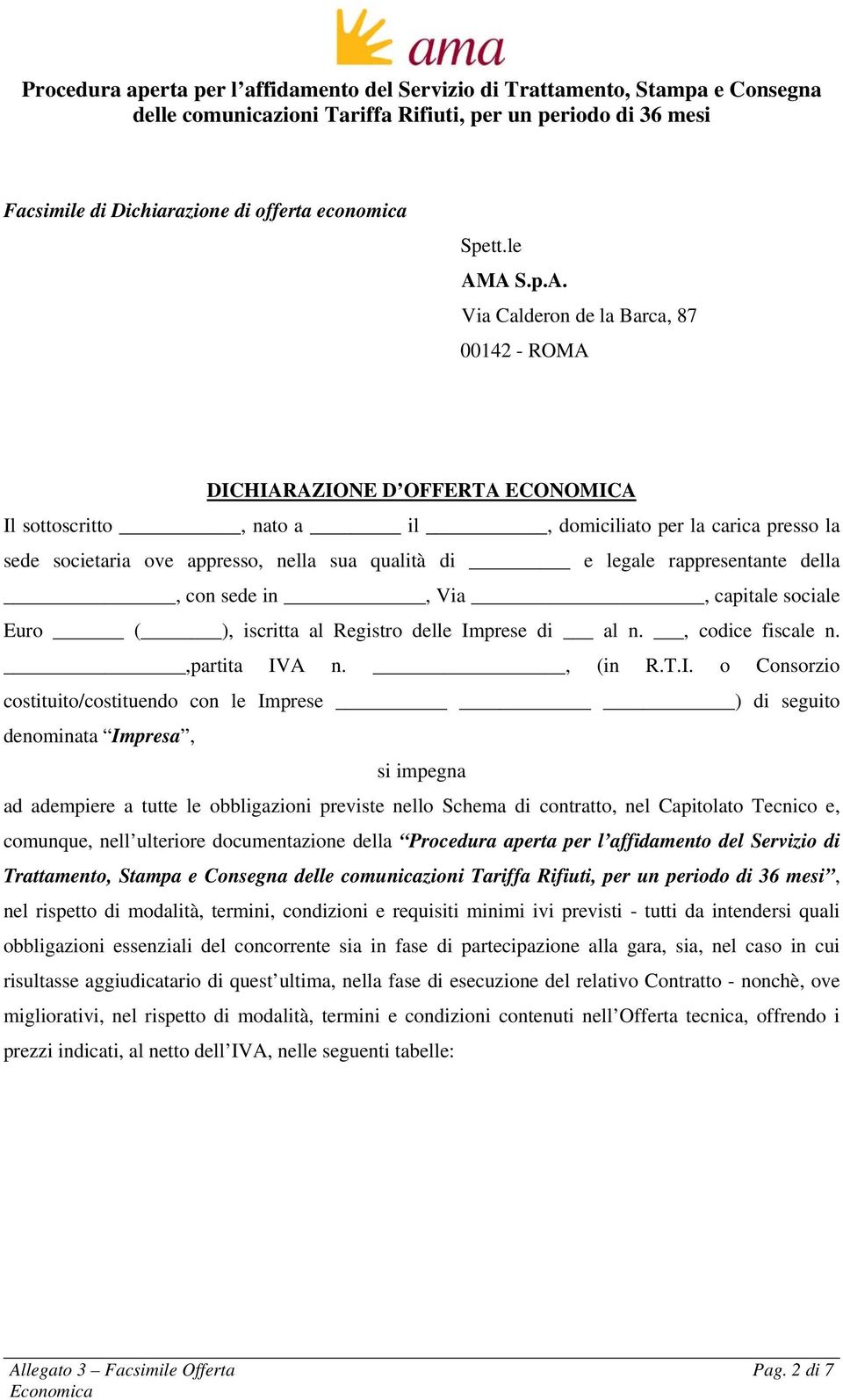 e legale rappresentante della, con sede in, Via, capitale sociale Euro ( ), iscritta al Registro delle Im