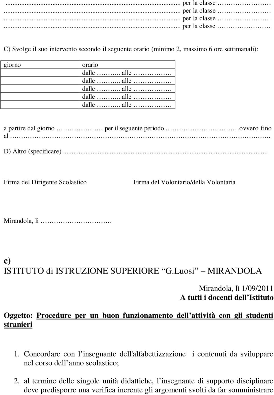 .. Firma del Dirigente Scolastico Firma del Volontario/della Volontaria Mirandola, li.. c) ISTITUTO di ISTRUZIONE SUPERIORE G.