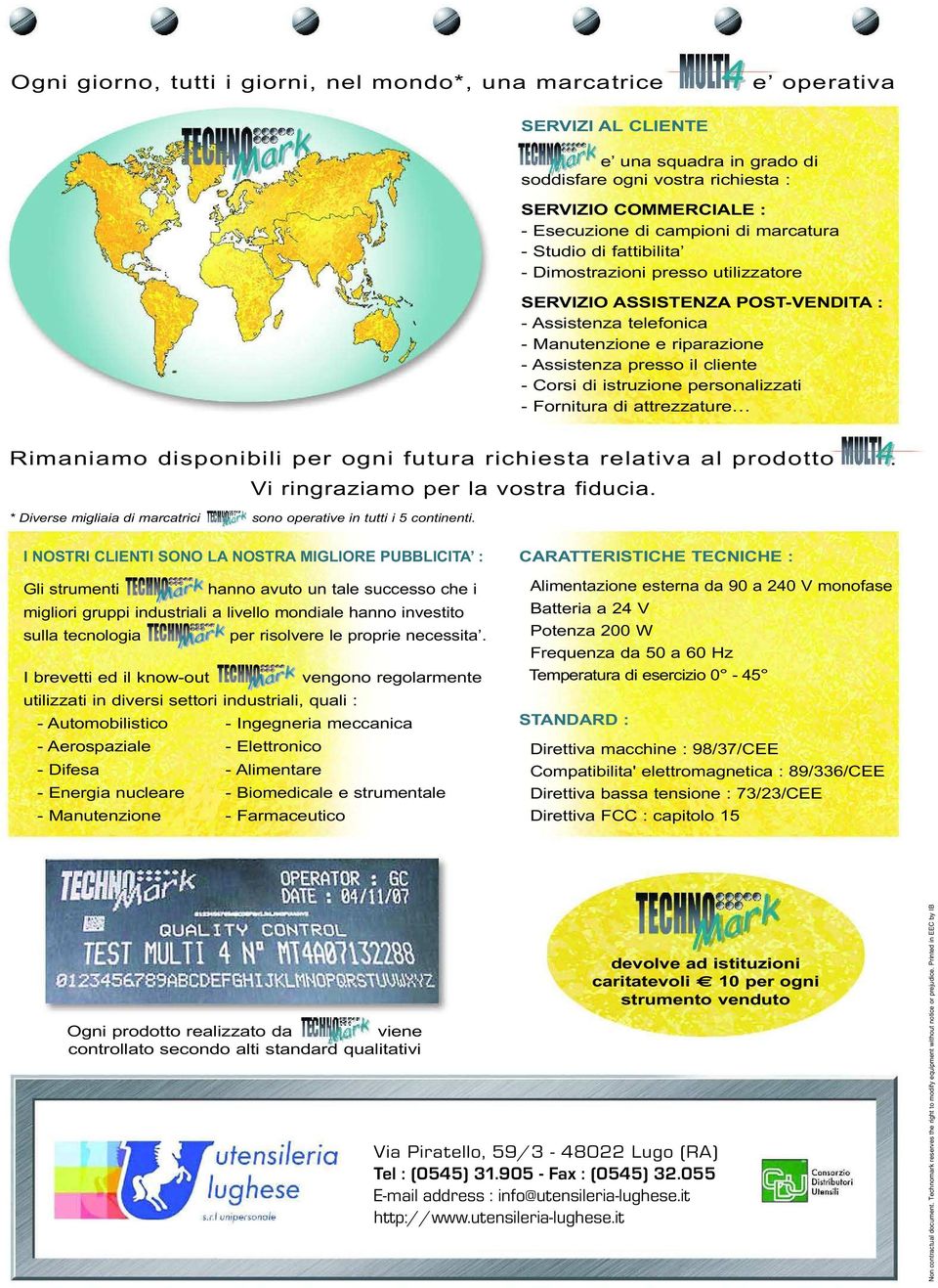 istruzione personalizzati - Fornitura di attrezzature Rimaniamo disponibili per ogni futura richiesta relativa al prodotto. Vi ringraziamo per la vostra fiducia.