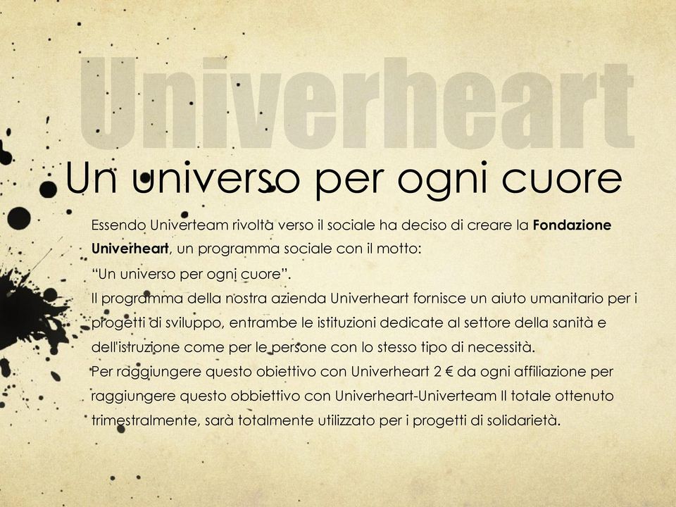 Il programma della nostra azienda Univerheart fornisce un aiuto umanitario per i progetti di sviluppo, entrambe le istituzioni dedicate al settore della sanità