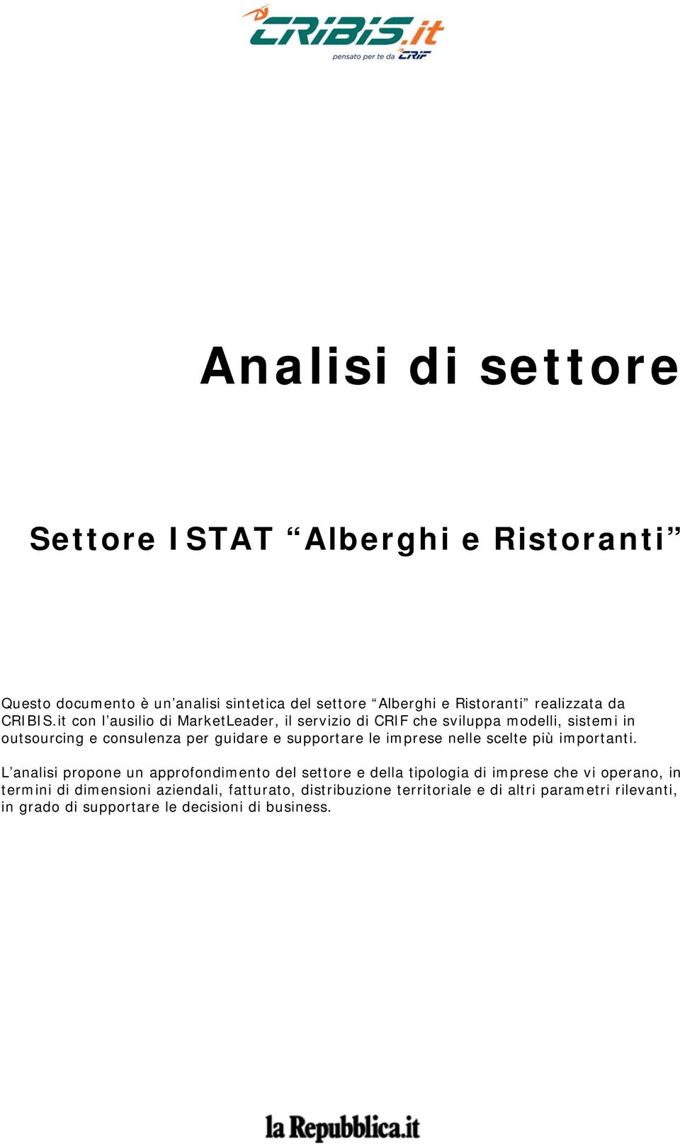 it con l ausilio di MarketLeader, il servizio di CRIF che sviluppa modelli, sistemi in outsourcing e consulenza per guidare e supportare le