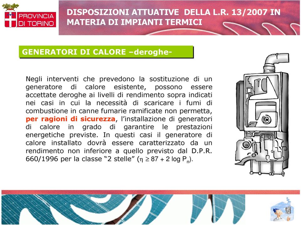 ragioni di sicurezza, l installazione di generatori di calore in grado di garantire le prestazioni energetiche previste.