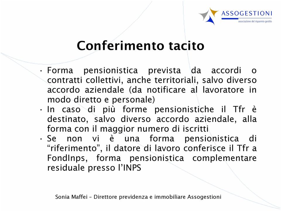 destinato, salvo diverso accordo aziendale, alla forma con il maggior numero di iscritti Se non vi è una forma