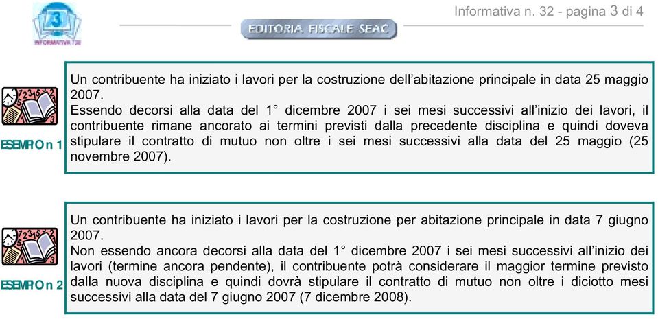 contratto di mutuo non oltre i sei mesi successivi alla data del 25 maggio (25 novembre 2007). ESEMPIO n.