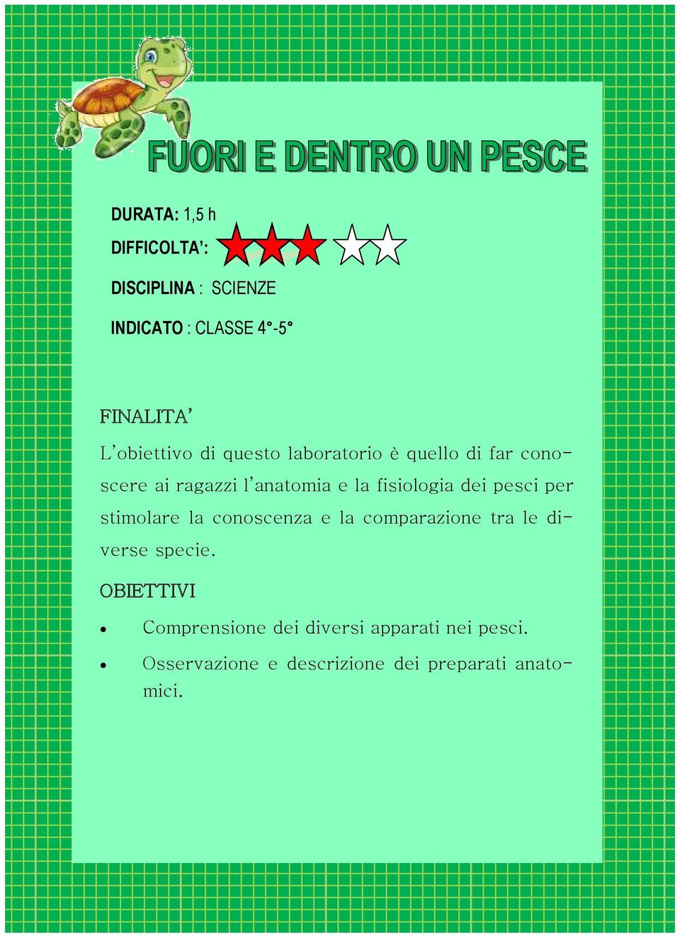 pesci per stimolare la conoscenza e la comparazione tra le diverse specie.