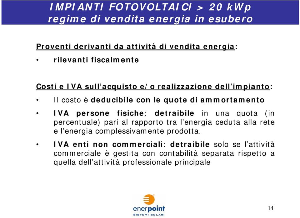 detraibile in una quota (in percentuale) pari al rapporto tra l energia ceduta alla rete e l energia complessivamente prodotta.