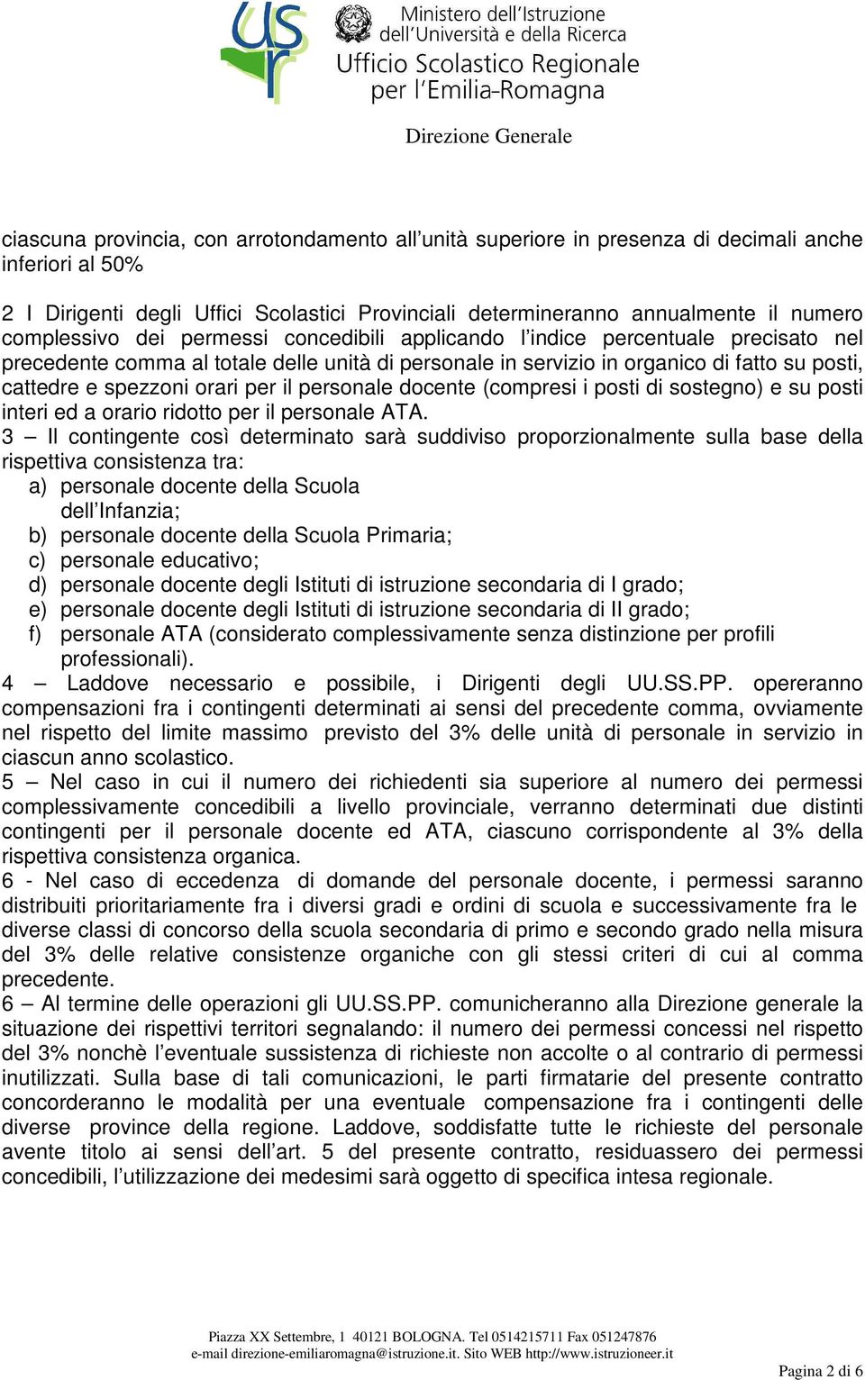 orari per il personale docente (compresi i posti di sostegno) e su posti interi ed a orario ridotto per il personale ATA.