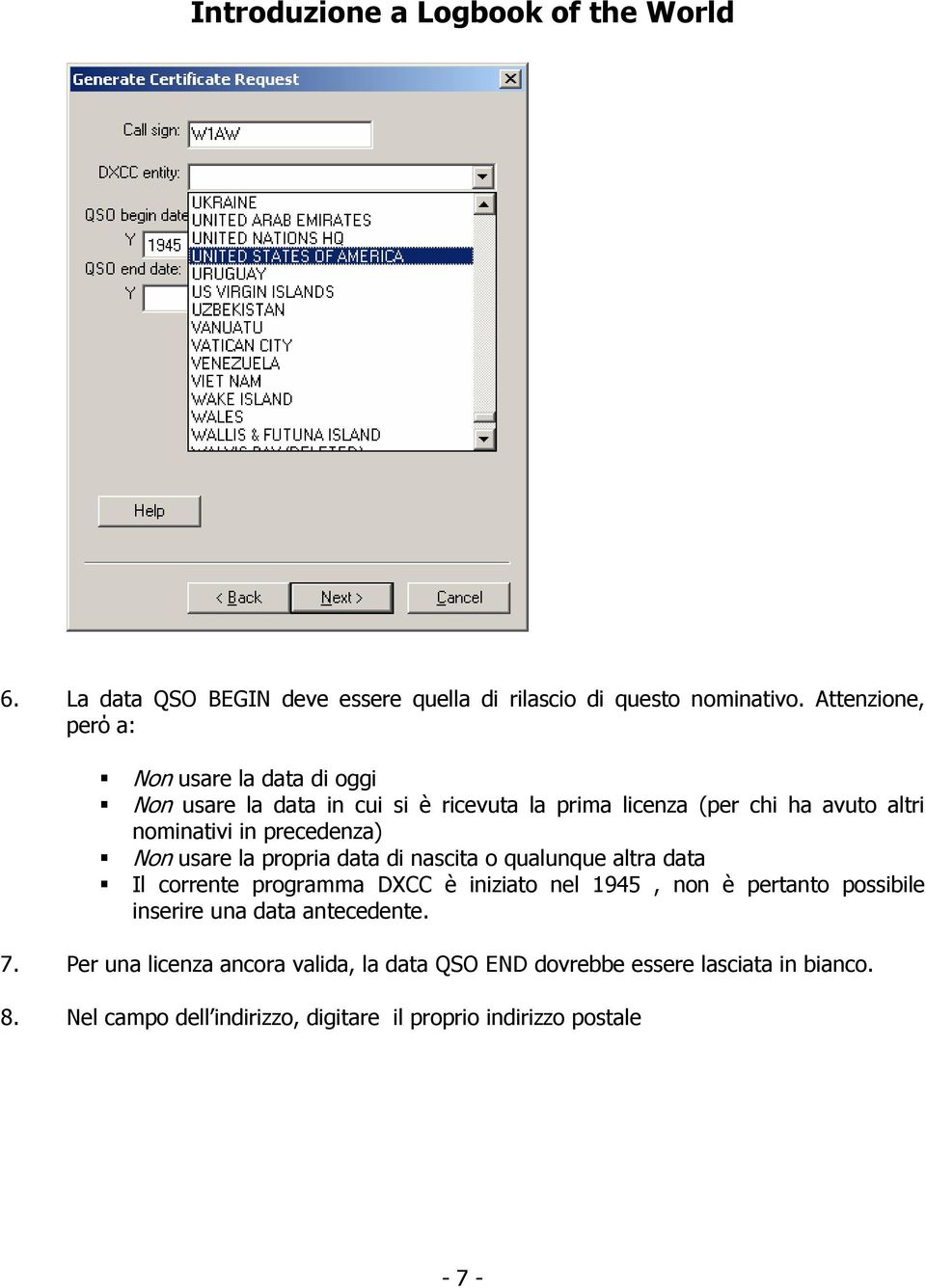 in precedenza) Non usare la propria data di nascita o qualunque altra data Il corrente programma DXCC è iniziato nel 1945, non è