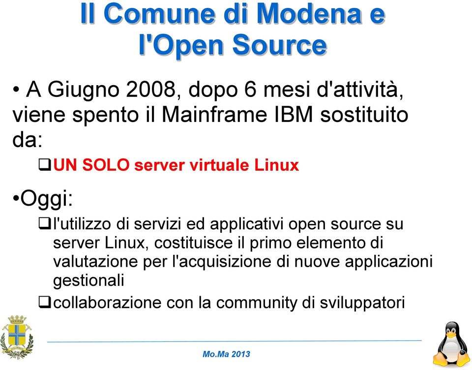 applicativi open source su server Linux, costituisce il primo elemento di valutazione per