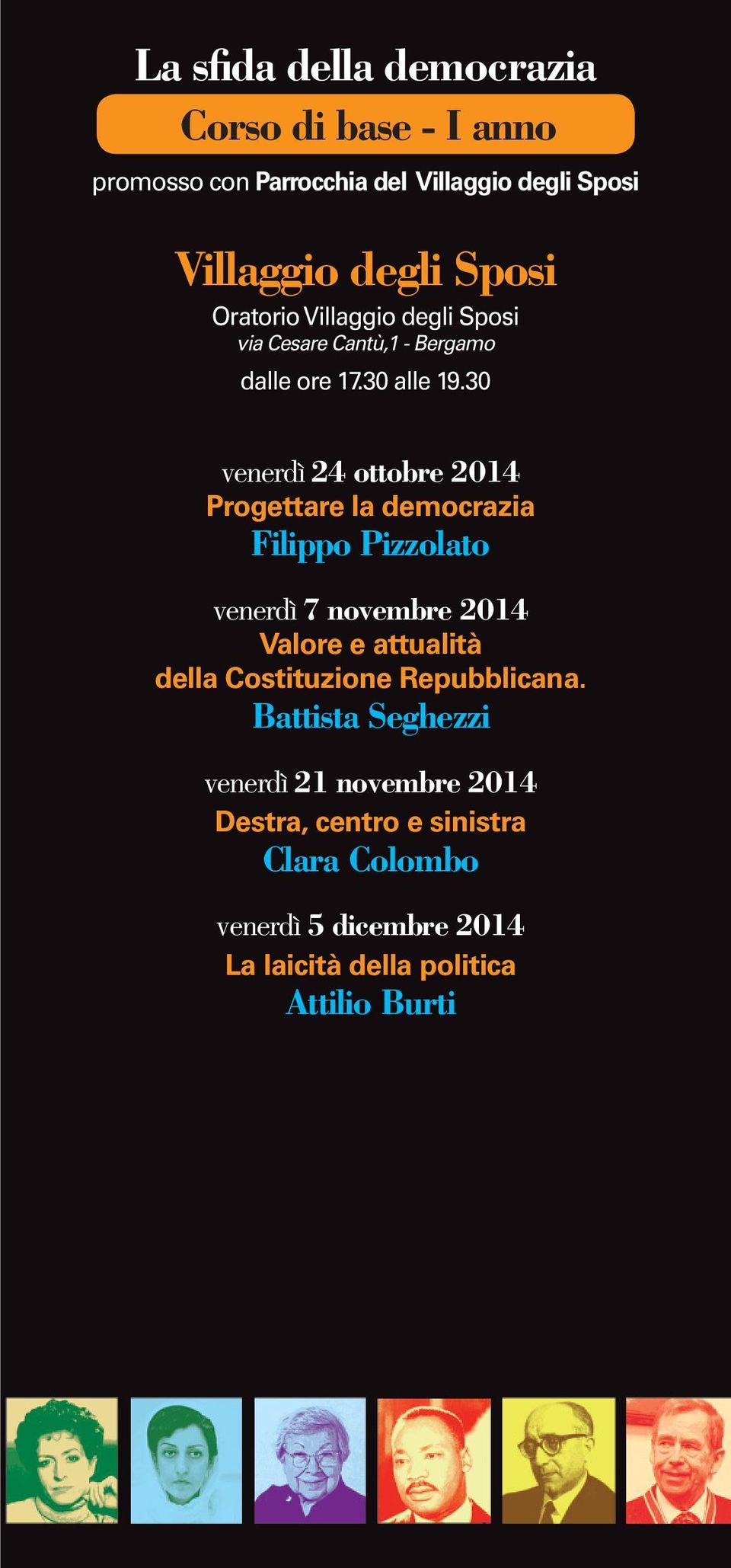 30 venerdì 24 ottobre 2014 Progettare la democrazia Filippo Pizzolato venerdì 7 novembre 2014 Valore e attualità della