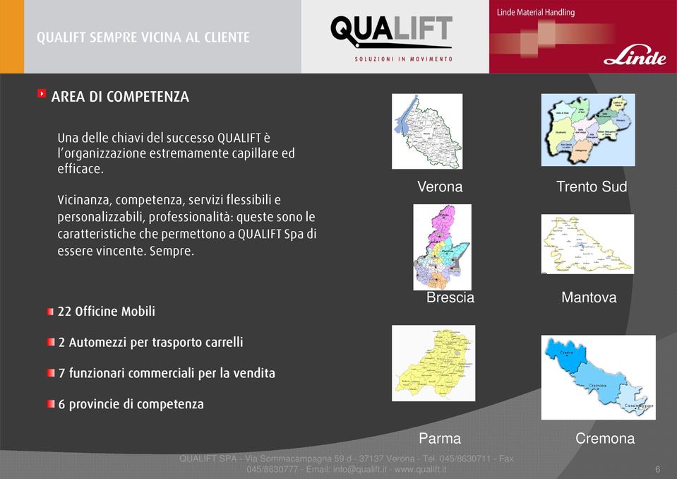 Vicinanza, competenza, servizi flessibili e personalizzabili, professionalità: queste sono le caratteristiche che