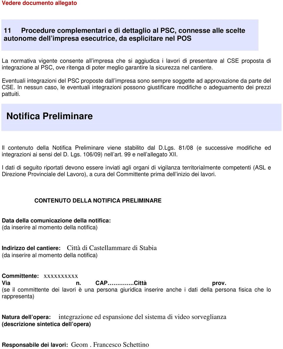 Eventuali integrazioni del PSC proposte dall impresa sono sempre soggette ad approvazione da parte del CSE.