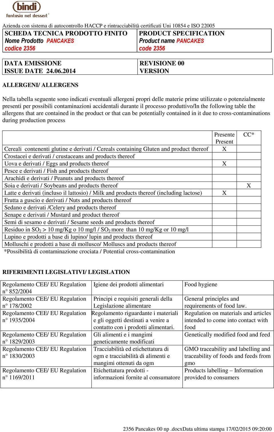 contenenti glutine e derivati / Cereals containing Gluten and product thereof Crostacei e derivati / crustaceans and products thereof Uova e derivati / Eggs and products thereof Pesce e derivati /