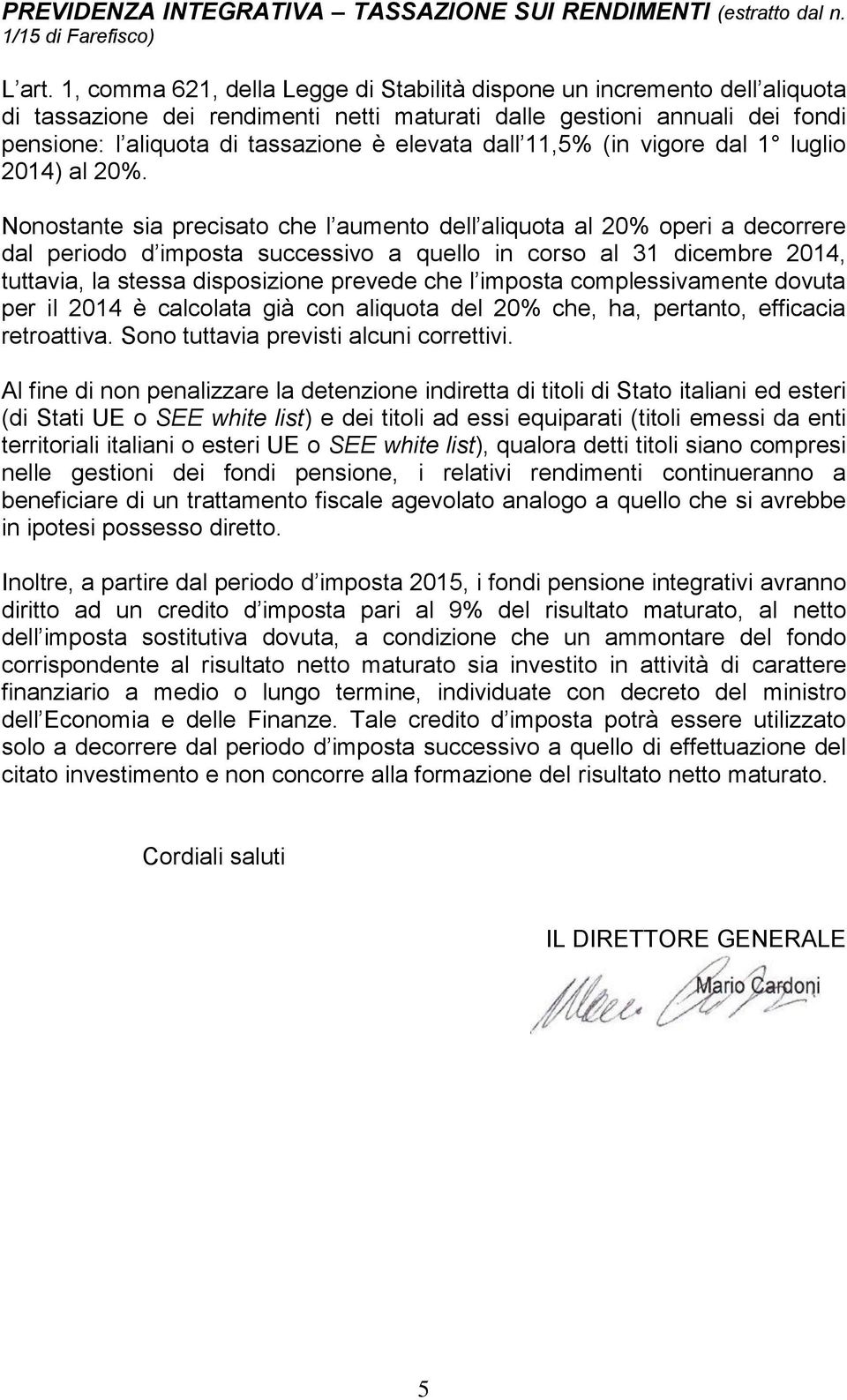 dall 11,5% (in vigore dal 1 luglio 2014) al 20%.