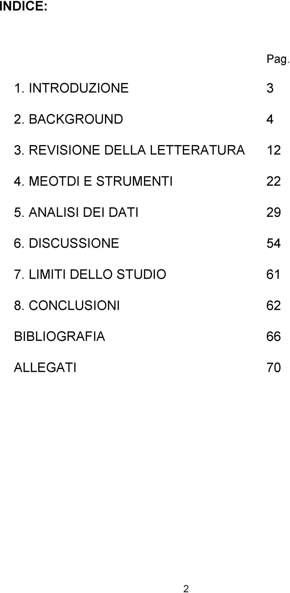 MEOTDI E STRUMENTI 22 5. ANALISI DEI DATI 29 6.