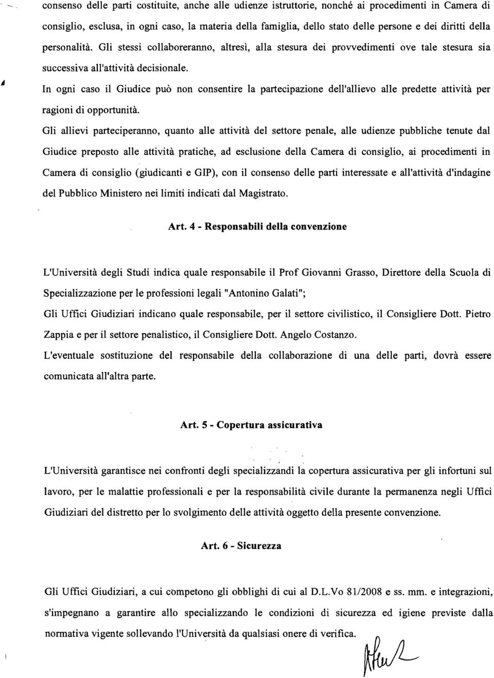 In ogni caso il Giudice può non consentire la partecipazione dell'allievo alle predette attività per ragioni di opportunità.