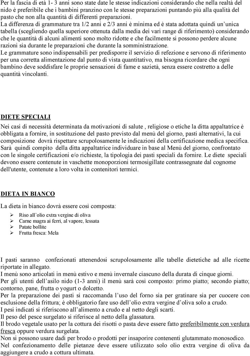 La differenza di tra 1/2 anni e 2/3 anni è minima ed è stata adottata quindi un unica tabella (scegliendo quella superiore ottenuta dalla media dei vari range di riferimento) considerando che le