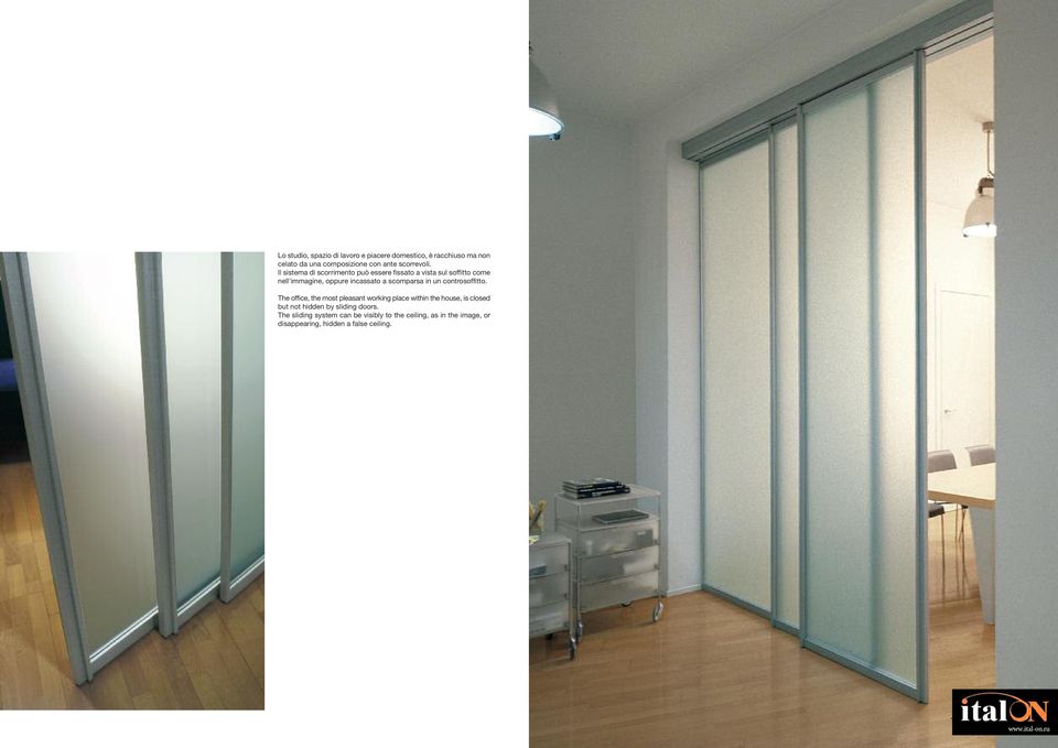 controsoffitto. The office, the most pleasant working place within the house, is closed but not hidden by sliding doors.