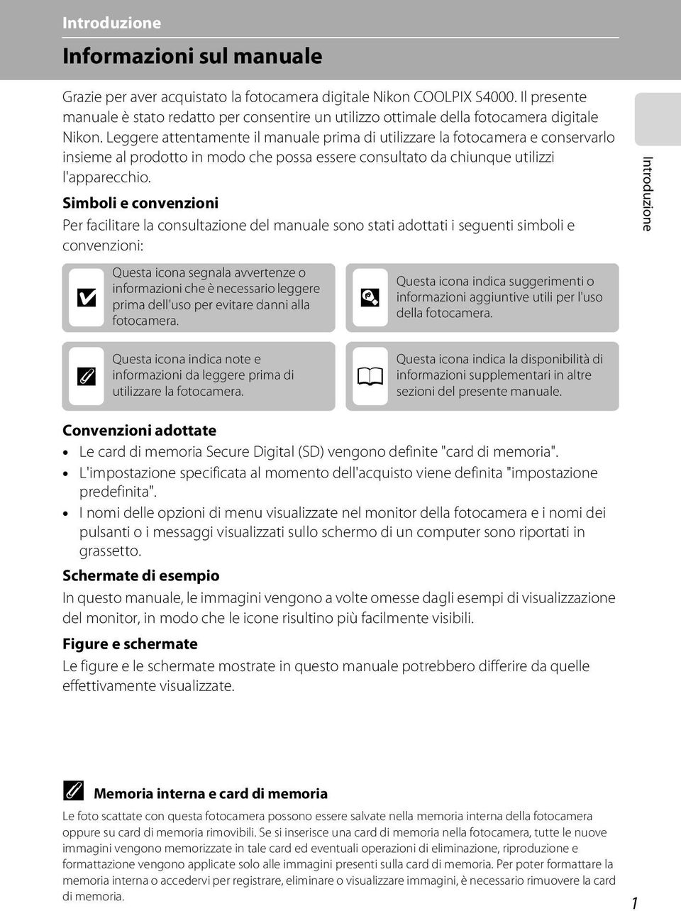 Leggere attentamente il manuale prima di utilizzare la fotocamera e conservarlo insieme al prodotto in modo che possa essere consultato da chiunque utilizzi l'apparecchio.