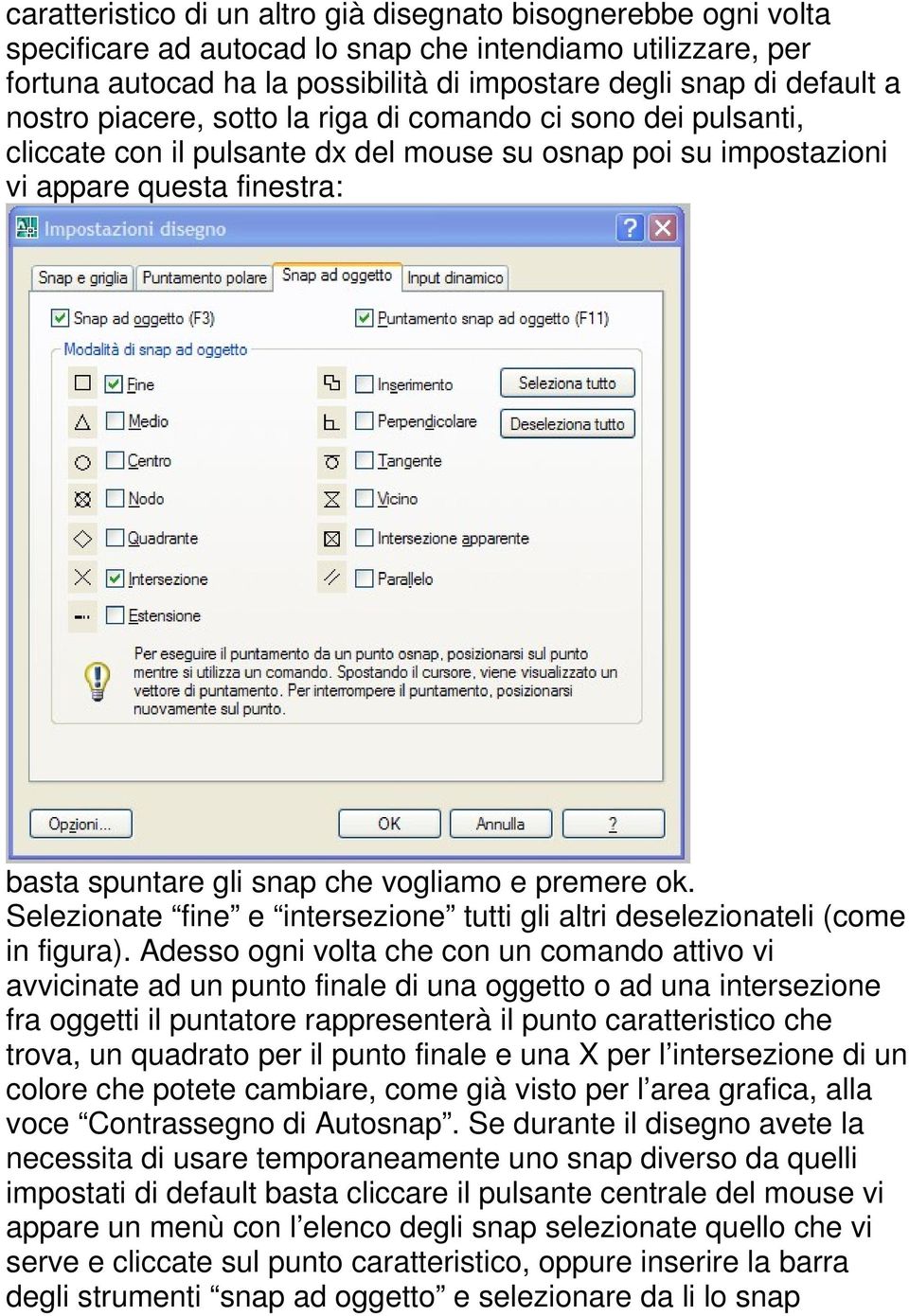 premere ok. Selezionate fine e intersezione tutti gli altri deselezionateli (come in figura).