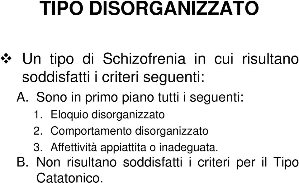 Eloquio disorganizzato 2. Comportamento disorganizzato 3.