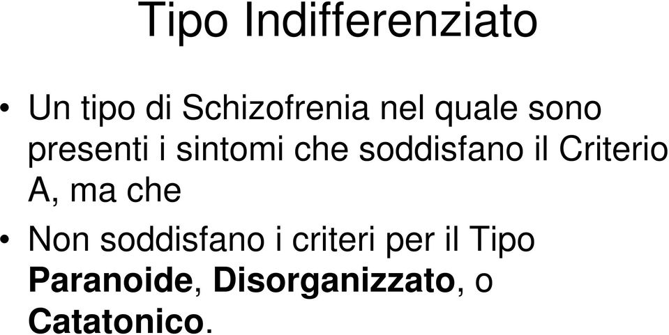 Criterio A, ma che Non soddisfano i criteri per