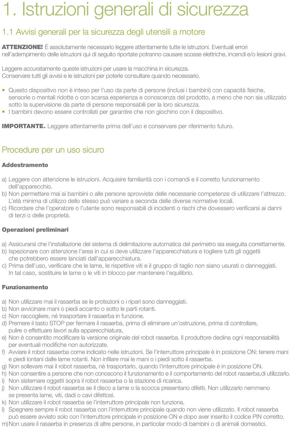 Leggere accuratamente queste istruzioni per usare la macchina in sicurezza. Conservare tutti gli avvisi e le istruzioni per poterle consultare quando necessario.