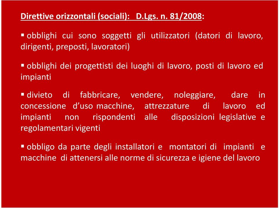 luoghi di lavoro, posti di lavoro ed impianti divieto di fabbricare, vendere, noleggiare, dare in concessione d uso macchine,