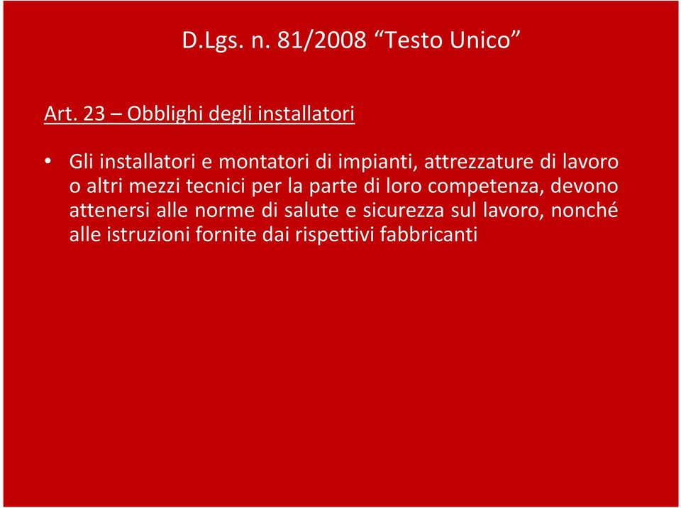 attrezzature di lavoro o altri mezzi tecnici per la parte di loro