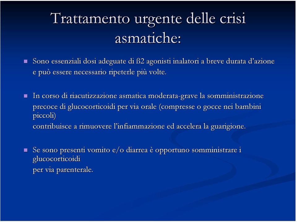 In corso di riacutizzazione asmatica moderata-grave la somministrazione precoce di glucocorticoidi per via orale