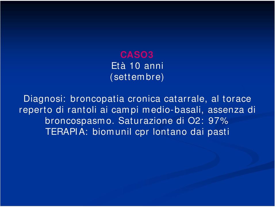 campi medio-basali, assenza di broncospasmo.