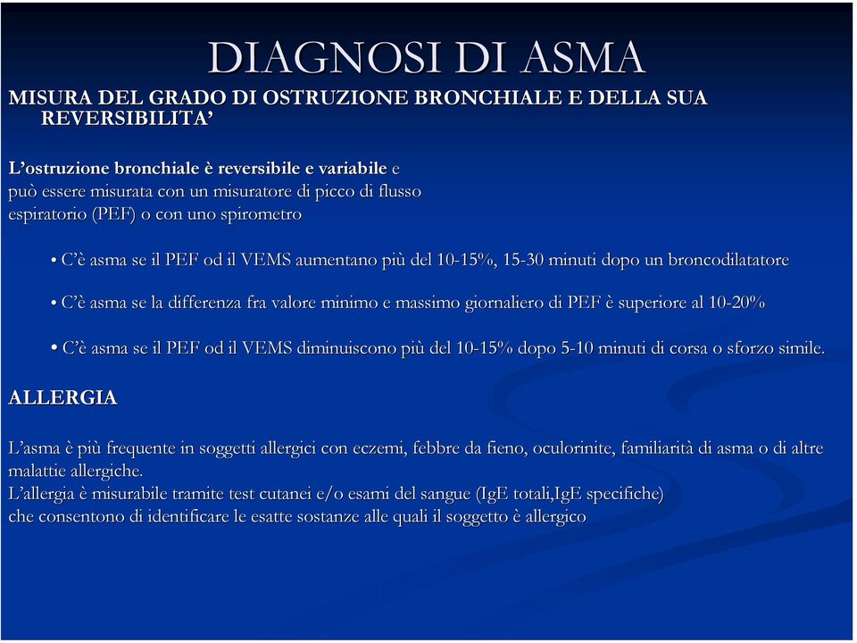 superiore al 10-20% C è asma se il PEF od il VEMS diminuiscono più del 10-15% 15% dopo 5-105 minuti di corsa o sforzo simile.