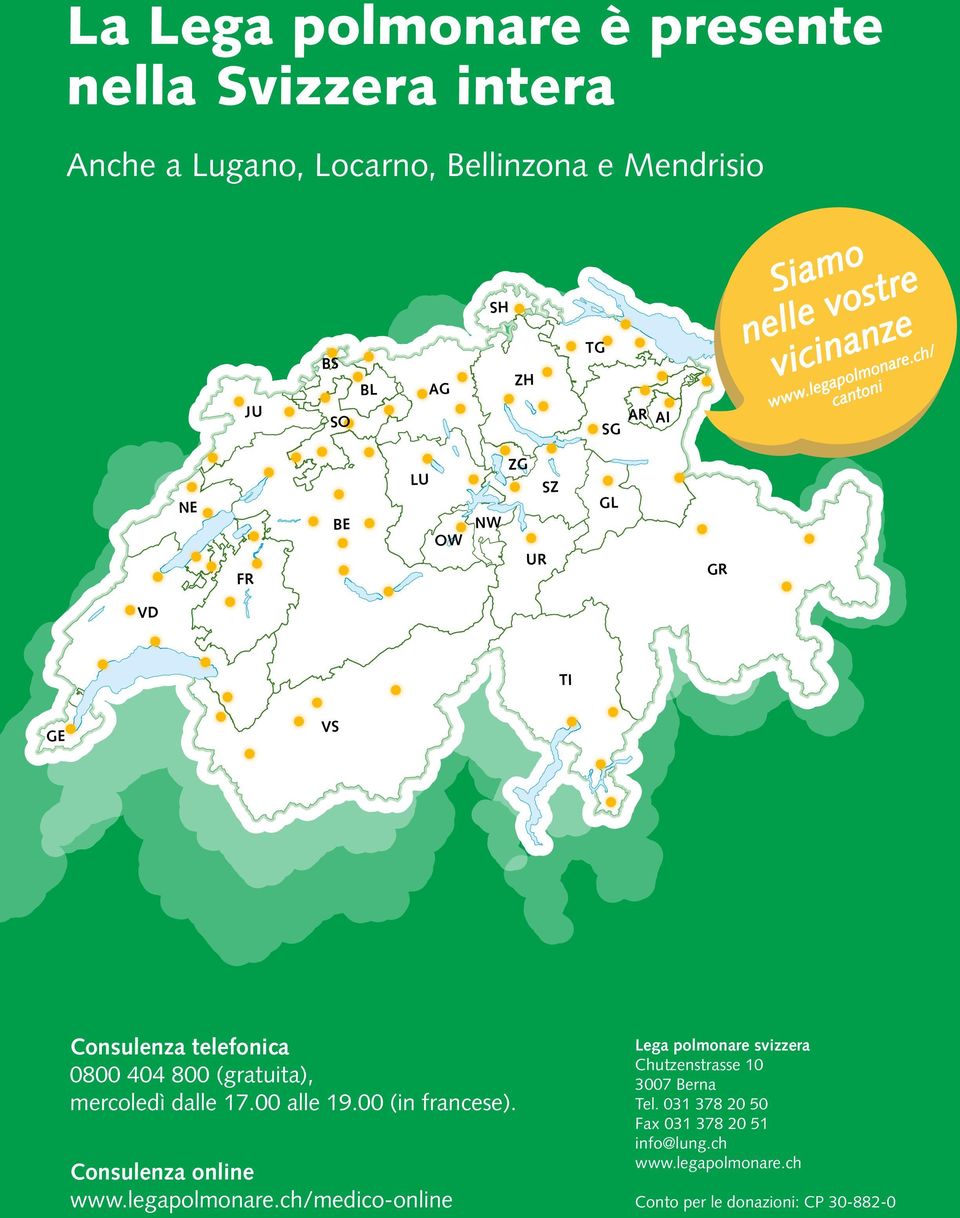 www AR AI SZ OW GL NW UR GR FR VD TI GE VS Consulenza telefonica 0800 404 800 (gratuita), mercoledì dalle 17.00 alle 19.00 (in francese).