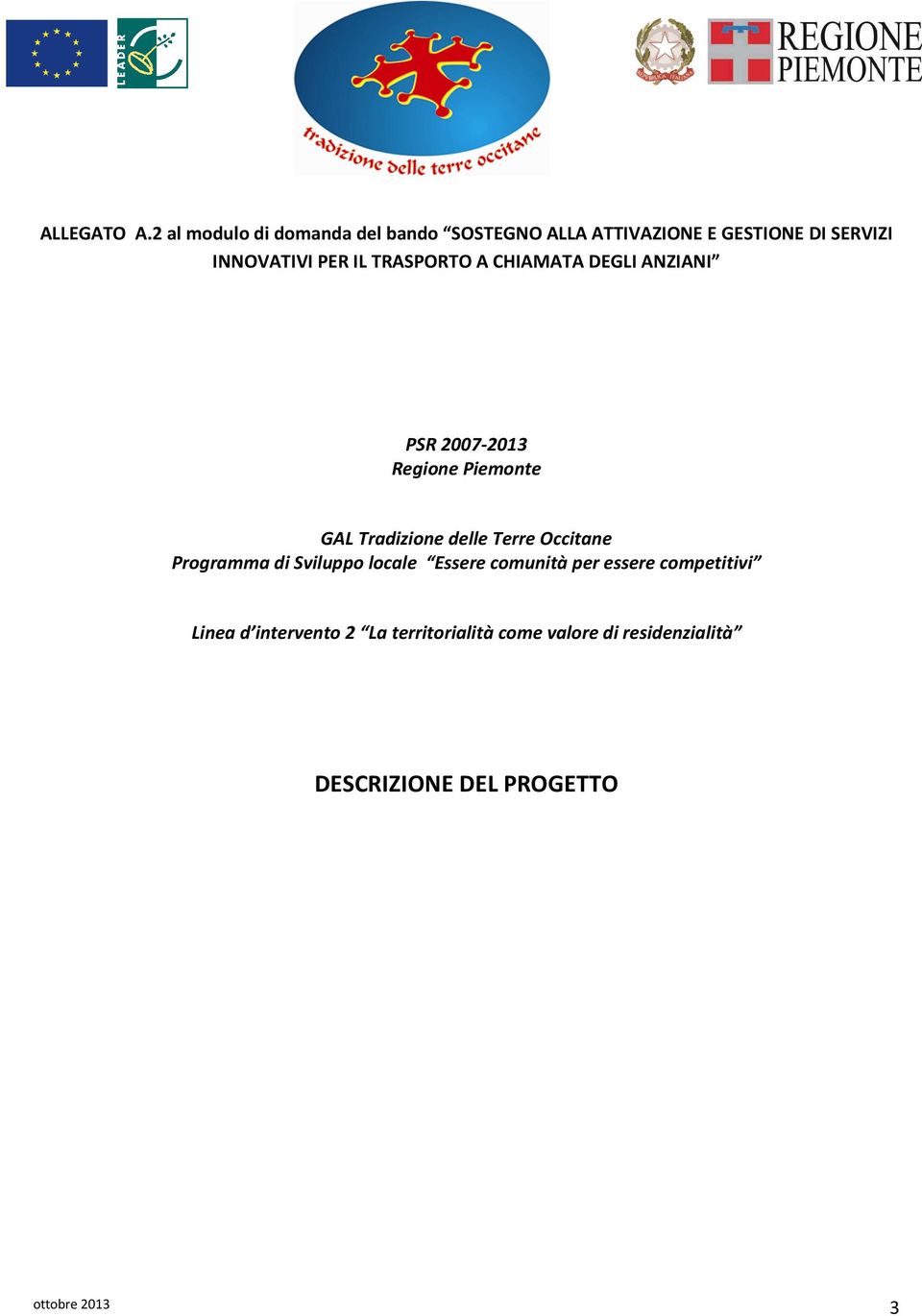 IL TRASPORTO A CHIAMATA DEGLI ANZIANI PSR 2007-2013 Regione Piemonte GAL Tradizione delle Terre