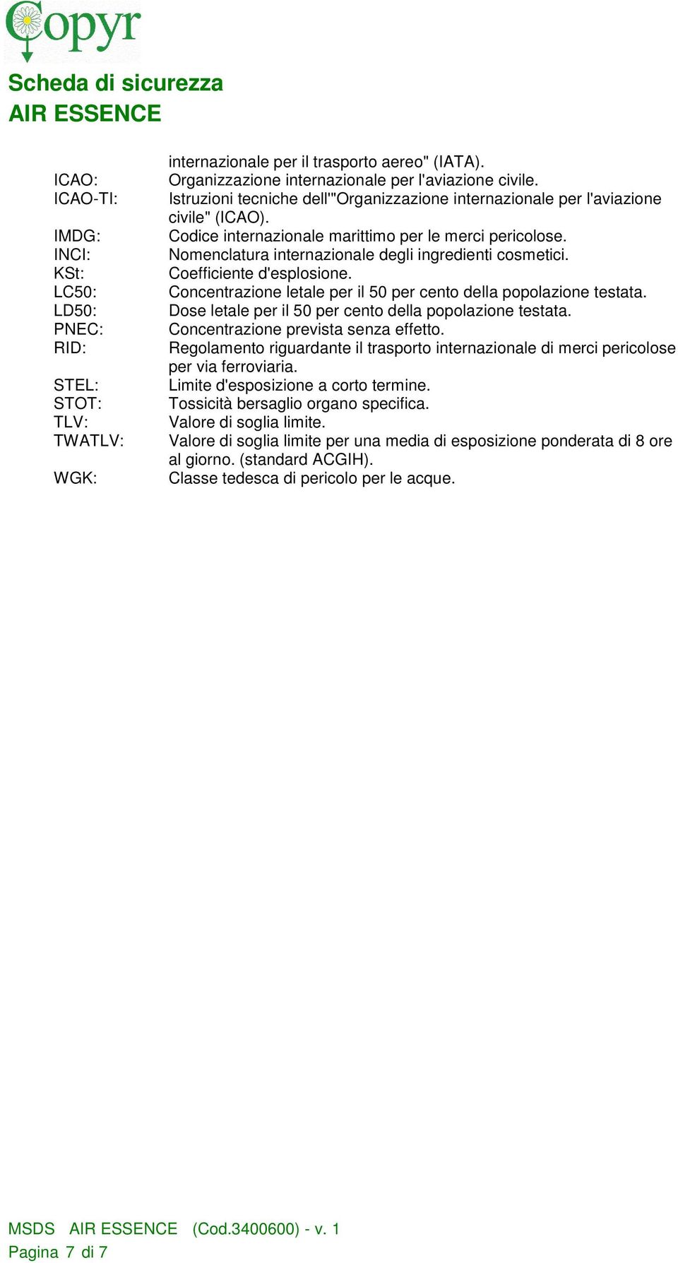 Nomenclatura internazionale degli ingredienti cosmetici. Coefficiente d'esplosione. Concentrazione letale per il 50 per cento della popolazione testata.