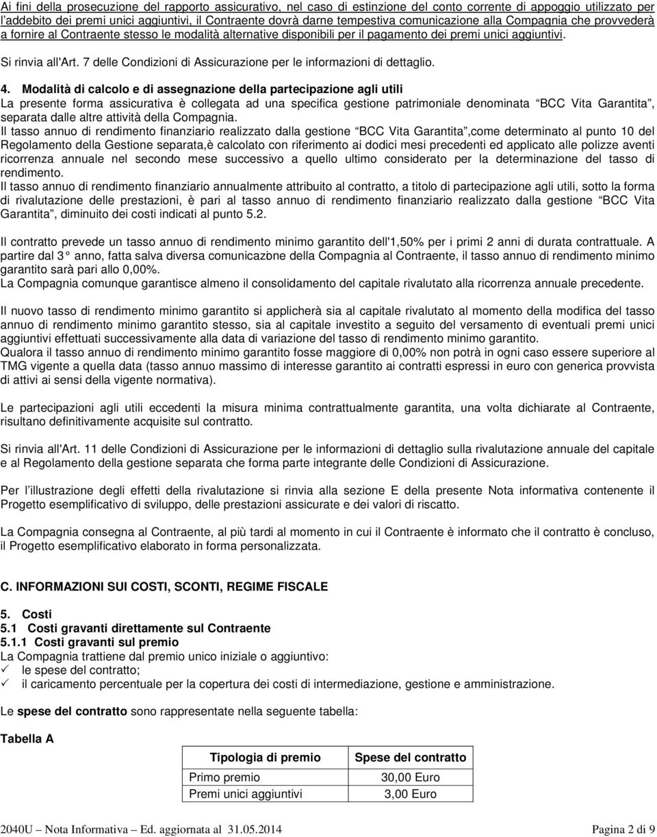 7 delle Condizioni di Assicurazione per le informazioni di dettaglio. 4.