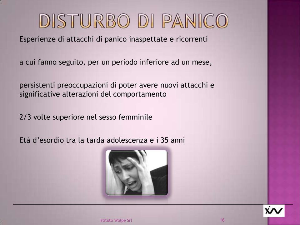 attacchi e significative alterazioni del comportamento 2/3 volte superiore nel