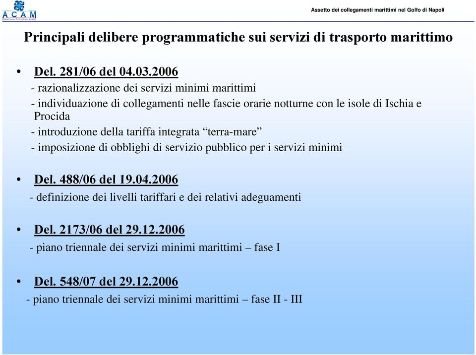 introduzione della tariffa integrata terra-mare - imposizione di obblighi di servizio pubblico per i servizi minimi Del. 488/06 del 19.04.