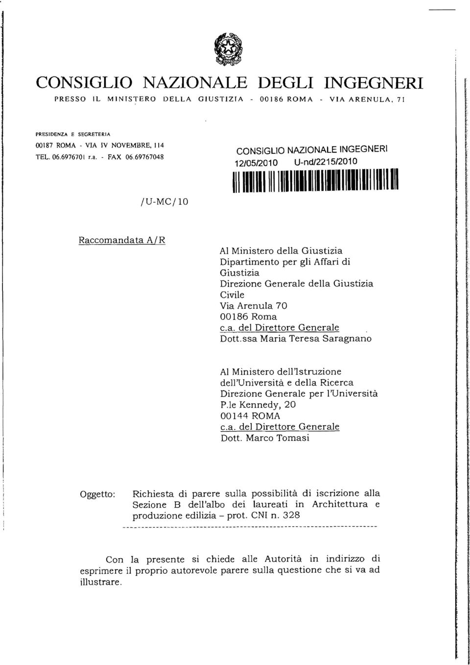 Giustizia Direzione Generale della Giustizia Civile Via Arenula 70 00186 Roma c.a. del Direttore Generale Dott.