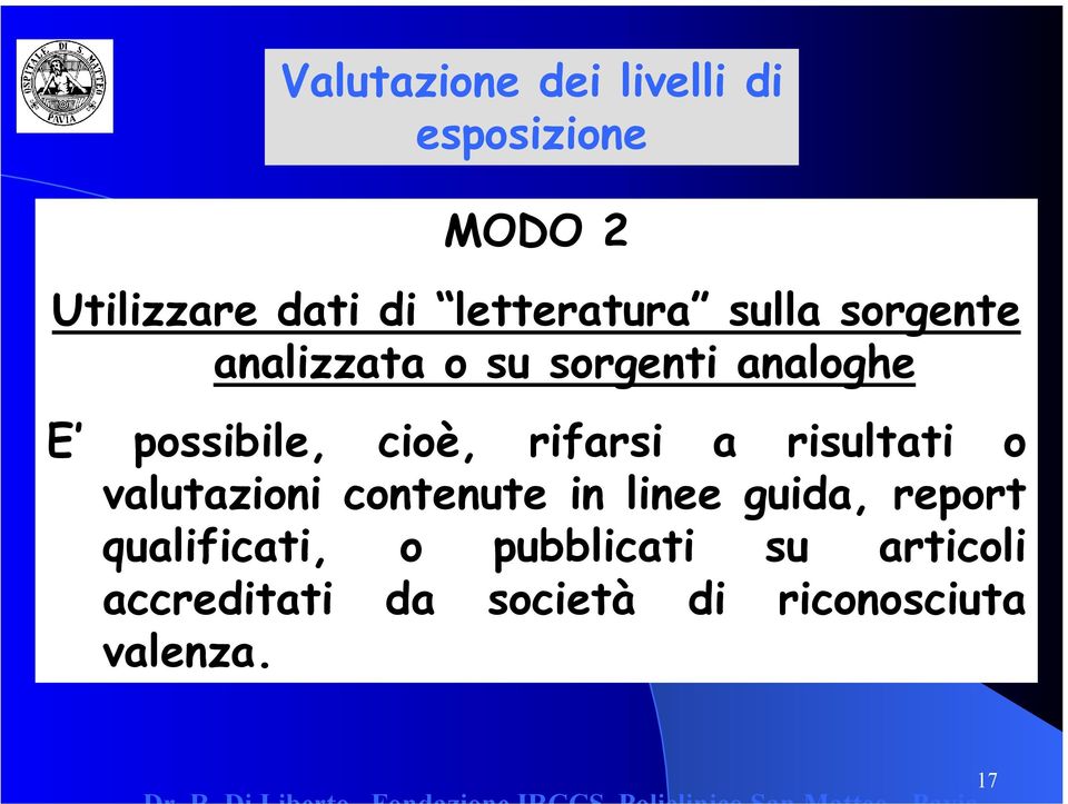 cioè, rifarsi a risultati o valutazioni contenute in linee guida, report