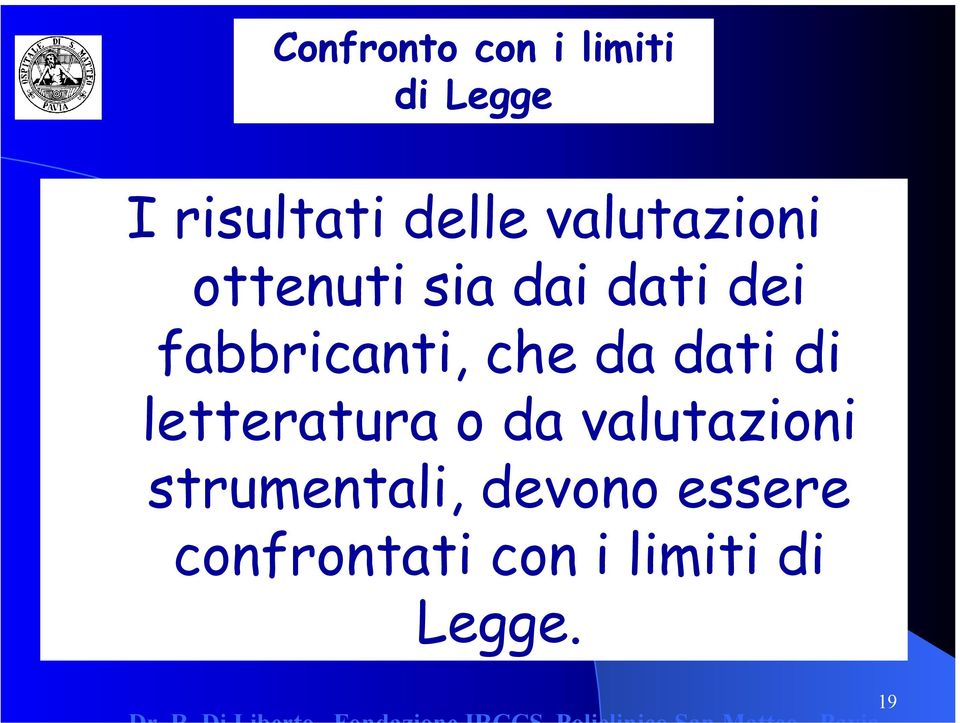 che da dati di letteratura o da valutazioni