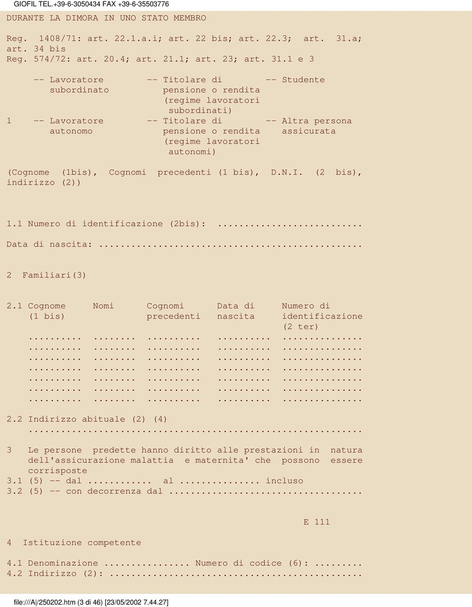 1 e 3 -- Lavoratore -- Titolare di -- Studente subordinato pensione o rendita (regime lavoratori subordinati) 1 -- Lavoratore -- Titolare di -- Altra persona autonomo pensione o rendita assicurata