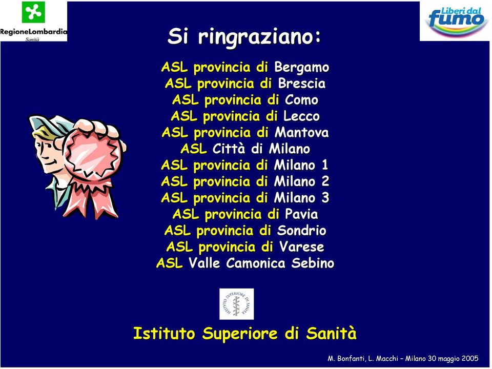 Milano 1 ASL provincia di Milano 2 ASL provincia di Milano 3 ASL provincia di Pavia ASL
